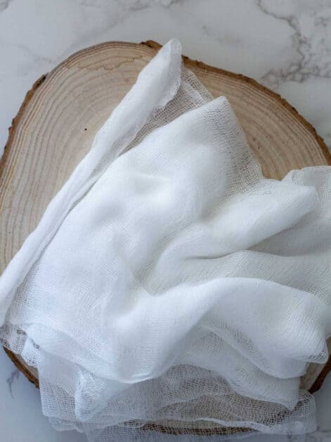 cheese cloth.