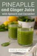 two glasses of pineapple ginger juice with spinach and cucumber pinterest.