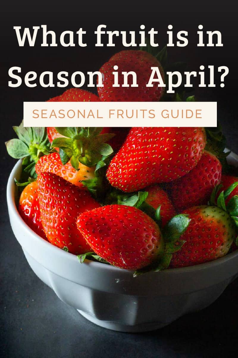 What fruit is in season in April Seasonal Fruits Guide