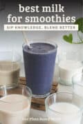 pin for post The Ultimate Guide to the Best Milk for Smoothies.